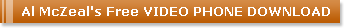Al McZeal's Free VIDEO PHONE DOWNLOAD