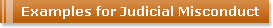 Examples for Judicial Misconduct
