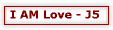 I AM Love - J5
