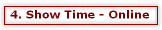 4. Show Time - Online