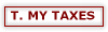 T. MY TAXES