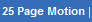 25 Page Motion