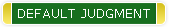 DEFAULT JUDGMENT